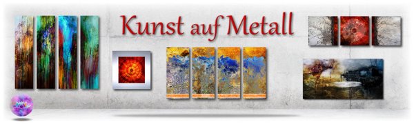 Kunst auf Metall - Galerie Kunst und Glas